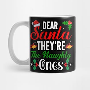 Dear santa they're the naughty ones Mug